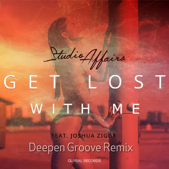 Get Lost with Me (Deepen Groove Remix) by Studio Affairs