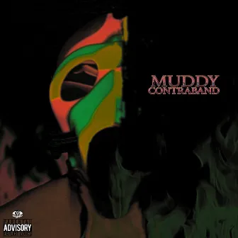 Muddy Contraband by MuddyManTony