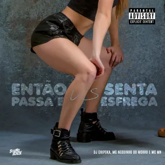 Então Senta Vs Passa e Esfrega by Dj Chipoka