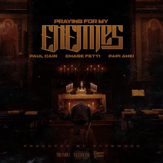 Praying For My Enemies (feat. Chase Fetti) by Paul Cain