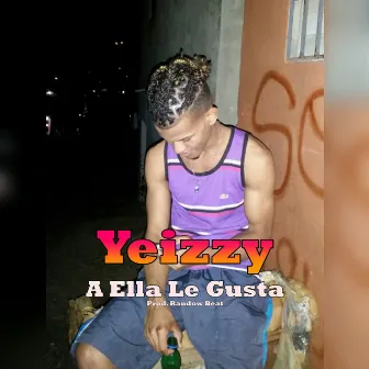 A Ella Le Gusta by Yeizzy