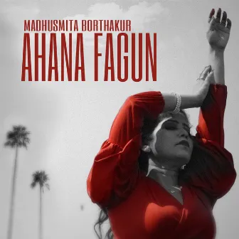 Ahana Fagun by Madhusmita Borthakur