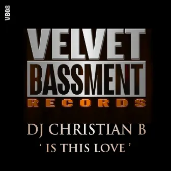 Is This Love by DJ Christian B