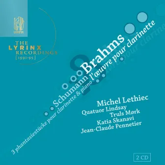 The Lyrinx Recordings (1991·95): Brahms: Complete works for clarinet – Schumann: 3 Fantasiestücke Op. 73 by Katia Skanavi