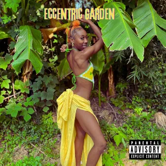 ECCENTRIC GARDEN by Nijah Deziree