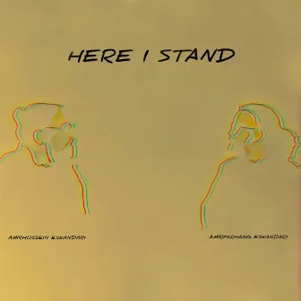 Here I Stand by Amir Farhang Eskandari