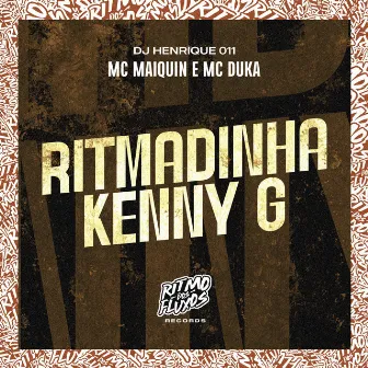 Ritmadinha Kenny G by Mc Maiquin