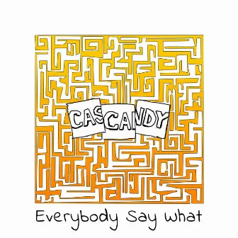 Everybody Say What EP by Cascandy