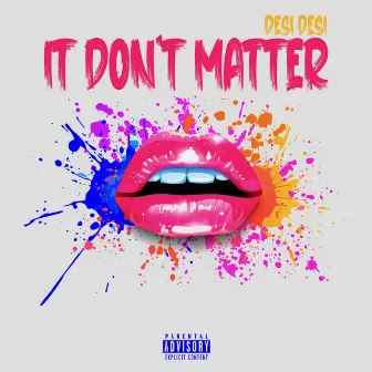 It Don't Matter by Desi Desi