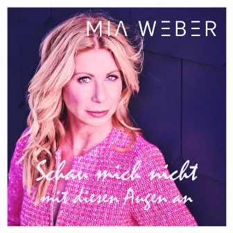 Schau mich nicht mit diesen Augen an by Mia Weber