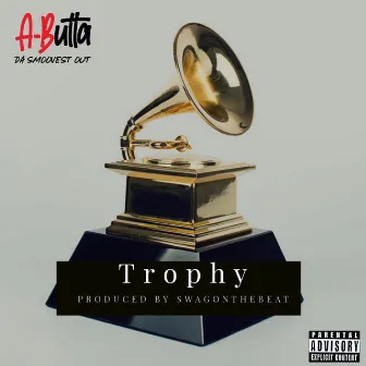 Trophy by A-Butta Da Smoovest Out