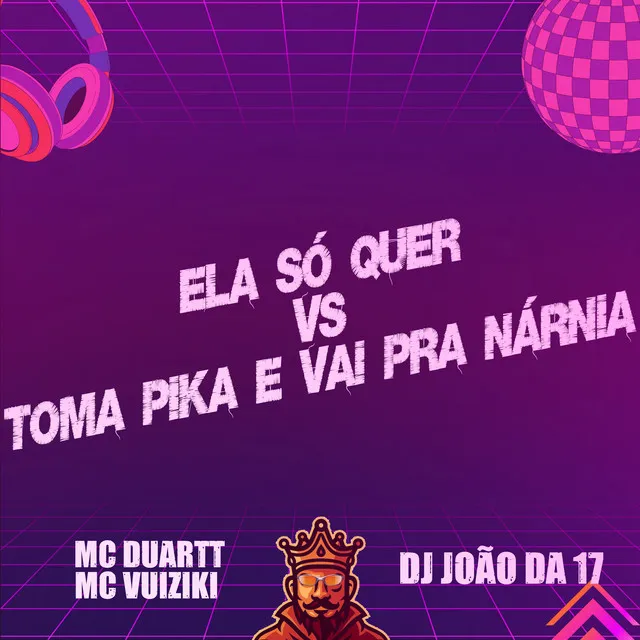 Ela Só Quer Vs Toma Pika e Vai pra Nárnia