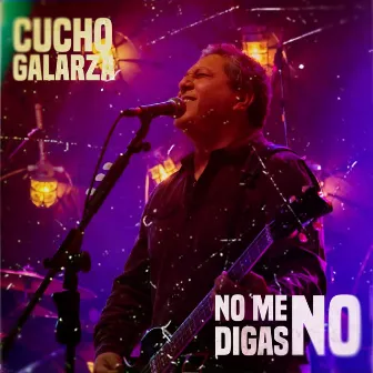 No Me Digas No by Cucho Galarza