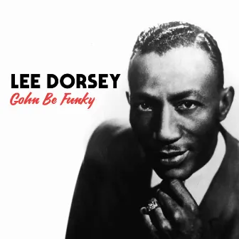 Everything I Do Gohn' Be Funky by Lee Dorsey