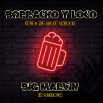 BORRACHO Y LOCO by Big Marvin