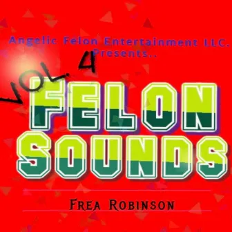 Felon Sounds, Vol. 4 (Instrumental) by Frea Robinson