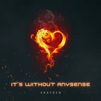 It's Without Anysense by Krayden