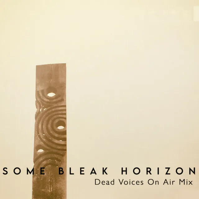 Some Bleak Horizon - Dead Voices On Air Mix