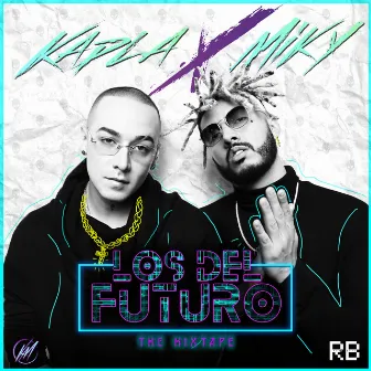 Los del Futuro (The Mixtape) by Kapla y Miky