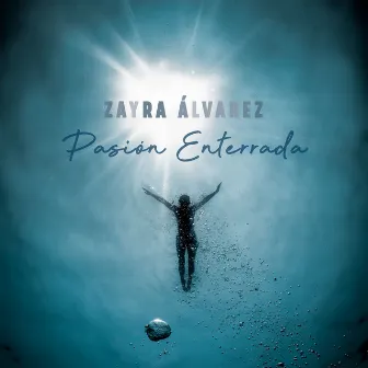 Pasión Enterrada by Zayra Álvarez