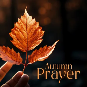 Autumn Prayer: Spiritual Collection, Engage in Quiet Time, Faith Music by Praying Background Music Zone