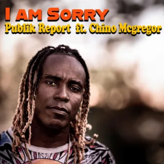 I Am Sorry by Publik Report