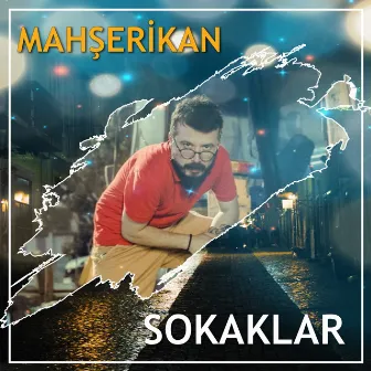 Sokaklar by Mahşerikan