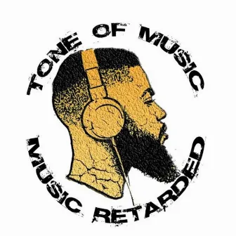 Music Retarded by Tone Mac