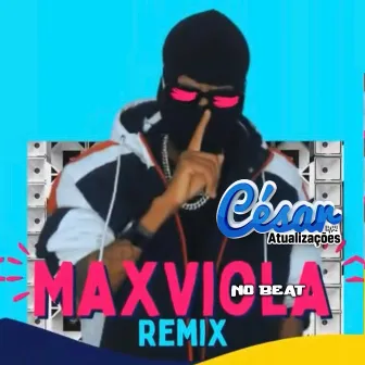 Max Viola no Beat (Remix) by César Atualizações