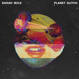 Planet Glitch EP by Sarah Wild