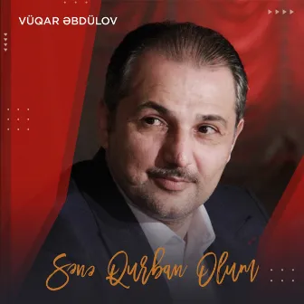 Sənə Qurban Olum by Vüqar Əbdülov