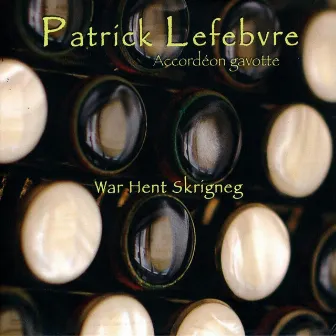 War Hent Skrigneg (Accordéon gavotte) by Patrick Lefebvre