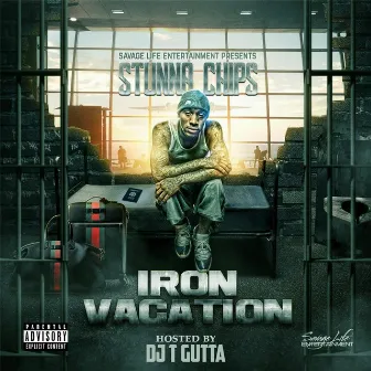 Iron Vacation by Stunna Chips