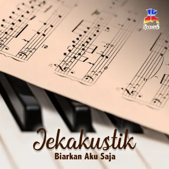 Jekakustik : Biarkan Aku Saja by Nanda Reza