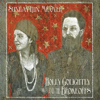 Sunday Run Me Over by Holly Go Lightly & The Brokeoffs