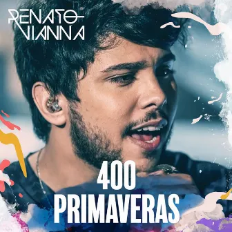 400 Primaveras by Renato Vianna