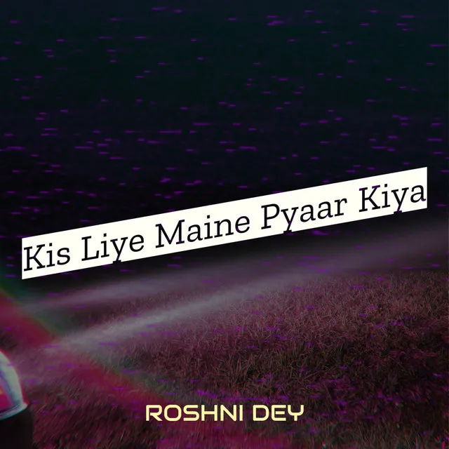 Kis Liye Maine Pyaar Kiya