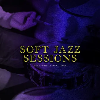 Soft Jazz Sessions by Jazz Instrumental Chill