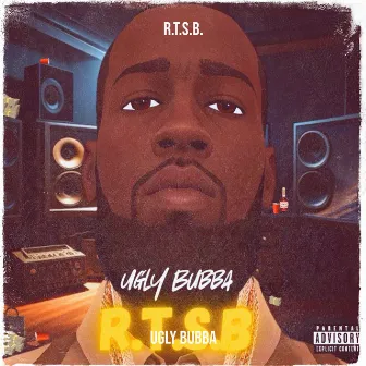 R.T.S.B. by Ugly Bubba