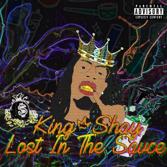 Lost In The Sauce by King Shay