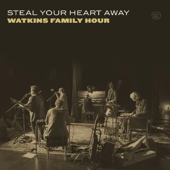 Steal Your Heart Away by Watkins Family Hour