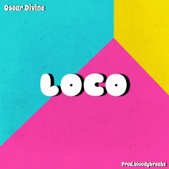 Loco by Oscar Divine