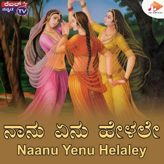 Naanu Yenu Helaley by Kadabagere Muniraju