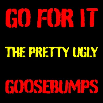 Go for it by Pretty Ugly