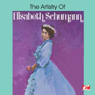 The Artistry of Elisabeth Schumann (Digitally Remastered) by George Reeves