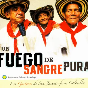 Un Fuego De Sangre Pura: Los Gaiteros de San Jacinto from Colombia by Los Gaiteros de San Jacinto