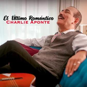 El Ultimo Romantico by Charlie Aponte