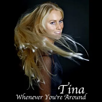 Whenever You're Around - Single by Tina Stachowiak