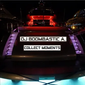 Collect Moments by DJ Boombastic A