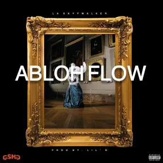 ABLOH FLOW by LA Skyywalker